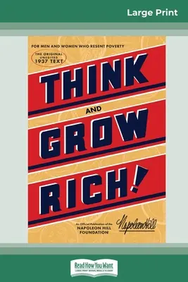 Myśl i bogać się: Oryginał, oficjalna publikacja Fundacji Napoleona Hilla (16pt Large Print Edition) - Think and Grow Rich: The Original, an Official Publication of The Napoleon Hill Foundation (16pt Large Print Edition)