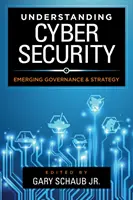 Zrozumieć cyberbezpieczeństwo: Pojawiające się zarządzanie i strategia - Understanding Cybersecurity: Emerging Governance and Strategy
