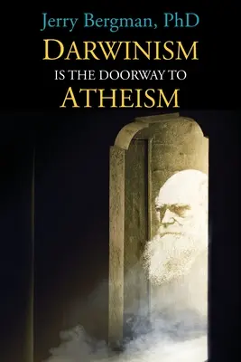 Darwinizm jest bramą do ateizmu: Dlaczego kreacjoniści stają się ewolucjonistami - Darwinism Is the Doorway to Atheism: Why Creationists Become Evolutionists