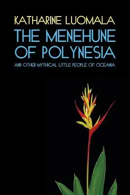 Menehune z Polinezji i inni mityczni mali ludzie z Oceanii (faksymile reprintu) - The Menehune of Polynesia and Other Mythical Little People of Oceania (Facsimile Reprint)