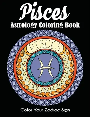 Kolorowanka astrologiczna Ryby: Pokoloruj swój znak zodiaku - Pisces Astrology Coloring Book: Color Your Zodiac Sign