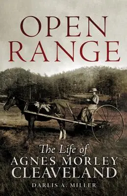 Open Range: Życie Agnes Morley Cleveland - Open Range: The Life of Agnes Morley Cleveland