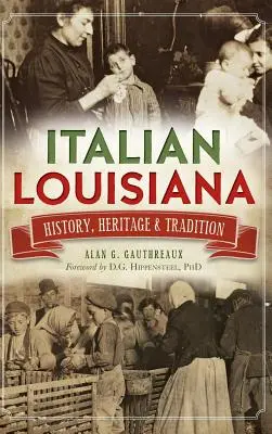 Włoska Luizjana: historia, dziedzictwo i tradycja - Italian Louisiana: History, Heritage & Tradition