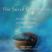 Tao przebaczenia: Uzdrawiająca moc wybaczania innym i sobie - The Tao of Forgiveness: The Healing Power of Forgiving Others and Yourself