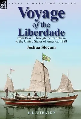 Podróż Liberdade: Z Brazylii przez Karaiby do Stanów Zjednoczonych Ameryki, 1888 r. - Voyage of the Liberdade: From Brazil Through the Caribbean to the United States of America, 1888