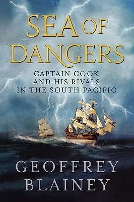 Morze niebezpieczeństw: Kapitan Cook i jego rywale na południowym Pacyfiku - Sea of Dangers: Captain Cook and His Rivals in the South Pacific