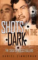 Strzały w ciemności: saga Rocco Balliro - Shots In The Dark: The Saga Of Rocco Balliro