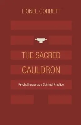 Święty kocioł: Psychoterapia jako praktyka duchowa - The Sacred Cauldron: Psychotherapy as a Spiritual Practice