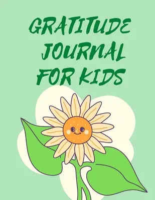 Dziennik wdzięczności dla dzieci. - Gratitude Journal For Kids .