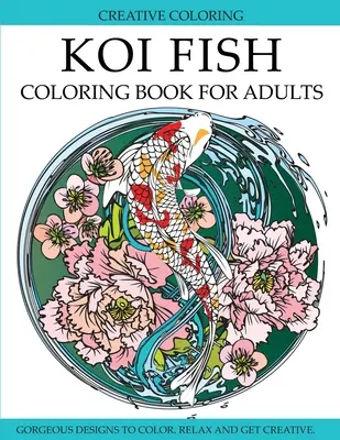 Kolorowanka z rybami Koi dla dorosłych: Wspaniałe wzory ryb Koi do pokolorowania - Koi Fish Coloring Book for Adults: Gorgeous Koi Fish Designs to Color