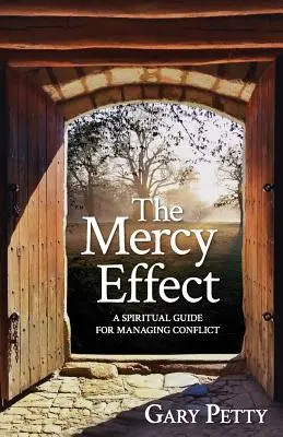 Efekt miłosierdzia: Duchowy przewodnik po zarządzaniu konfliktami - The Mercy Effect: A Spiritual Guide for Managing Conflict