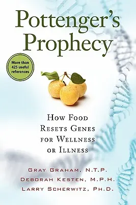 Proroctwo Pottengera: Jak żywność resetuje geny dla dobrego samopoczucia lub choroby - Pottenger's Prophecy: How Food Resets Genes for Wellness or Illness