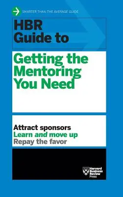 HBR Guide to Getting the Mentoring You Need (Seria poradników HBR) - HBR Guide to Getting the Mentoring You Need (HBR Guide Series)