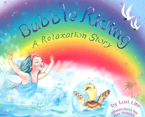 Bubble Riding: Opowieść relaksacyjna ucząca dzieci techniki wizualizacji, aby zobaczyć pozytywne wyniki, jednocześnie obniżając stres - Bubble Riding: A Relaxation Story Teaching Children a Visualization Technique to See Positive Outcomes, While Lowering Stress