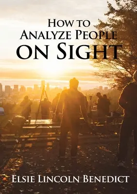 Jak analizować ludzi na pierwszy rzut oka: Nauka o analizie człowieka - How to Analyze People on Sight: The Science of Human Analysis