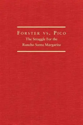 Forster kontra Pico: Walka o Rancho Santa Margarita - Forster vs. Pico: The Struggle for the Rancho Santa Margarita