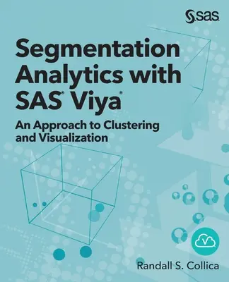 Analiza segmentacyjna z SAS Viya: Podejście do klastrowania i wizualizacji - Segmentation Analytics with SAS Viya: An Approach to Clustering and Visualization