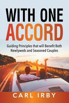 Z jednym porozumieniem: Zasady, które przyniosą korzyści zarówno nowożeńcom, jak i doświadczonym parom - With One Accord: Guiding Principles that will Benefit Both Newlyweds and Seasoned Couples