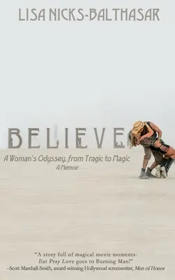 Believe!: Kobieca odyseja, od tragedii do magii - Believe!: A Woman's Odyssey, from Tragic to Magic