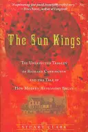 Królowie Słońca: Nieoczekiwana tragedia Richarda Carringtona i opowieść o początkach współczesnej astronomii - The Sun Kings: The Unexpected Tragedy of Richard Carrington and the Tale of How Modern Astronomy Began