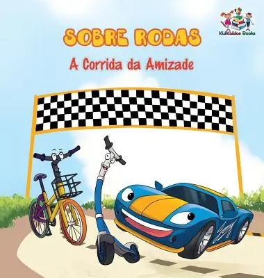 Sobre Rodas - Corrida da Amizade (portugalska książka dla dzieci): The Wheels - Wyścig przyjaźni (książki dla dzieci w języku portugalskim) - Sobre Rodas-A Corrida da Amizade (Portuguese Children's Book): The Wheels - The Friendship Race (Kids Books in Portuguese)