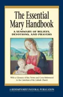 Niezbędny podręcznik Maryi: Podsumowanie wierzeń, nabożeństw i modlitw - Essential Mary Handbook: A Summary of Beliefs, Devotions, and Prayers