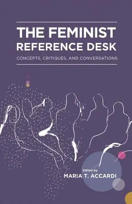 The Feminist Reference Desk: Koncepcje, krytyka i dyskusje - The Feminist Reference Desk: Concepts, Critiques, and Conversations