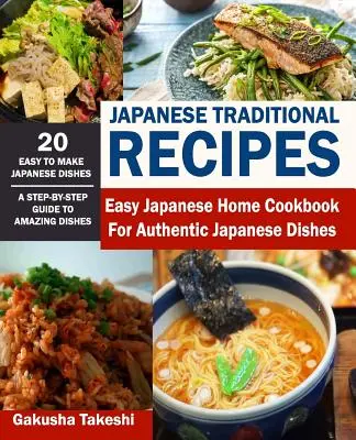 Tradycyjne japońskie przepisy: Łatwa japońska domowa książka kucharska z autentycznymi japońskimi potrawami - Japanese Traditional Recipes: Easy Japanese Home Cookbook for Authentic Japanese Dishes