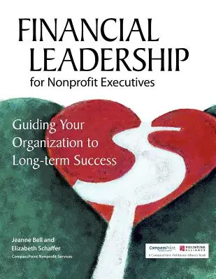 Financial Leadership for Nonprofit Executives: Prowadzenie organizacji do długoterminowego sukcesu - Financial Leadership for Nonprofit Executives: Guiding Your Organization to Long-Term Success