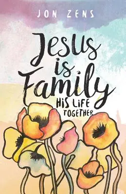 Jezus jest rodziną: Jego wspólne życie - Jesus Is Family: His Life Together