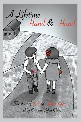 A Lifetime Hand and Hand: Historia Ruth i Alberta Syfertów - A Lifetime Hand and Hand: The Story of Ruth and Albert Syfert