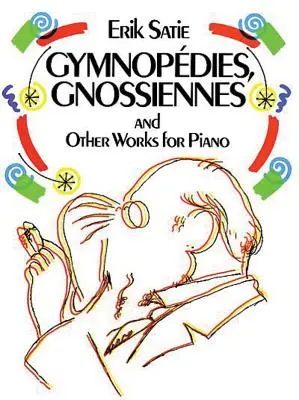 Gymnopdies, Gnossiennes i inne utwory na fortepian - Gymnopdies, Gnossiennes and Other Works for Piano