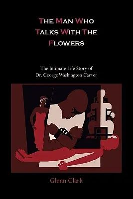 Człowiek, który rozmawia z kwiatami - intymna historia życia doktora George'a Washingtona Carvera - The Man Who Talks with the Flowers-The Intimate Life Story of Dr. George Washington Carver