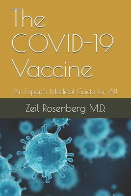 Szczepionka przeciwko COVID-19: Przewodnik medyczny eksperta dla wszystkich - The COVID-19 Vaccine: An Expert's Medical Guide for All