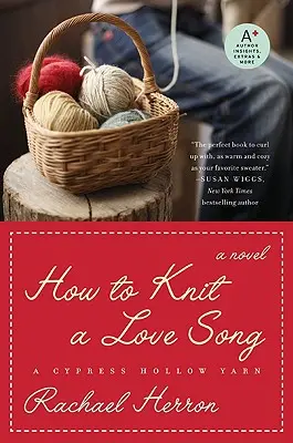 How to Knit a Love Song: Cypress Hollow Yarn Book 1 - How to Knit a Love Song: A Cypress Hollow Yarn Book 1