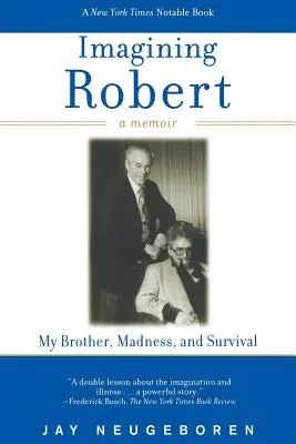Wyobrażając sobie Roberta: Mój brat, szaleństwo i przetrwanie: wspomnienie - Imagining Robert: My Brother, Madness, and Survival: A Memoir