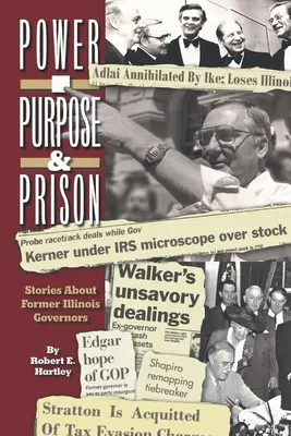 Cel, władza i więzienie: Historie byłych gubernatorów stanu Illinois - Purpose, Power and Prison: Stories About Former Illinois Governors