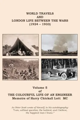 Kolorowe życie inżyniera: Tom 5 - Podróże po świecie i życie w Londynie między wojnami (1924-1933) - The Colourful Life of an Engineer: Volume 5 - World Travels & London Life Between the Wars (1924 - 1933)