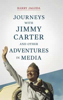 Podróże z Jimmym Carterem i inne przygody w mediach - Journeys with Jimmy Carter and other Adventures in Media