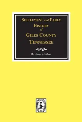 Osadnictwo i wczesna historia hrabstwa Giles w stanie Tennessee - Settlement and Early History of Giles County, Tennessee