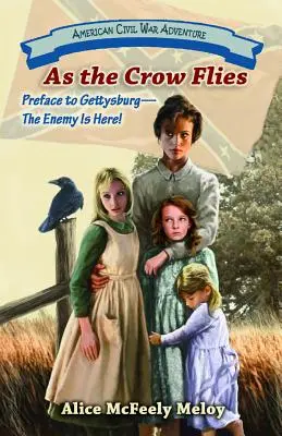 Jak fruwa wrona: Przedmowa do Gettysburga: Wróg jest tutaj! - As the Crow Flies: Preface to Gettysburg: The Enemy Is Here!