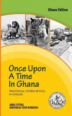 Dawno, dawno temu w Ghanie. Tradycyjne historie Ewe opowiedziane po angielsku - Once Upon a Time in Ghana. Traditional Ewe Stories Retold in English