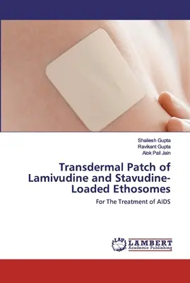 Przezskórne plastry z lamiwudyną i etosomami zawierającymi stawudynę - Transdermal Patch of Lamivudine and Stavudine-Loaded Ethosomes