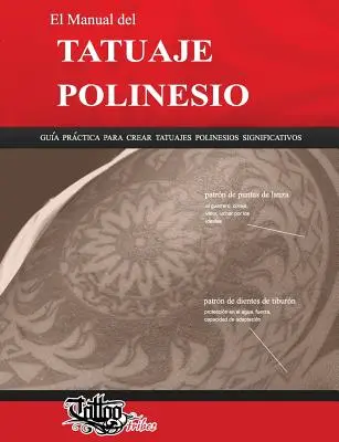 El Manual del TATUAJE POLINESIO: Praktyczny przewodnik tworzenia znaczących tatuaży polinezyjskich - El Manual del TATUAJE POLINESIO: Gua prctica para crear tatuajes polinesios significativos