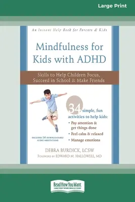 Uważność dla dzieci z ADHD: Umiejętności pomagające dzieciom skupić się, odnosić sukcesy w szkole i nawiązywać przyjaźnie (16pt Large Print Edition) - Mindfulness for Kids with ADHD: Skills to Help Children Focus, Succeed in School, and Make Friends (16pt Large Print Edition)