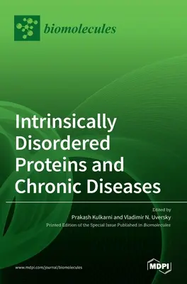 Samoistnie nieuporządkowane białka i choroby przewlekłe - Intrinsically Disordered Proteins and Chronic Diseases