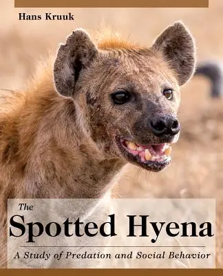 Hiena cętkowana: Studium drapieżnictwa i zachowań społecznych - The Spotted Hyena: A Study of Predation and Social Behavior