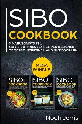 Sibo Kochbuch: Mega-Bundle - 3 Manuskripte in 1 - 180+ Sibo-freundliche Rezepte zur Behandlung von Darm- und Darmproblemen - Sibo Cookbook: Mega Bundle - 3 Manuscripts in 1 - 180+ Sibo-Friendly Recipes Designed to Treat Intestinal and Gut Problems