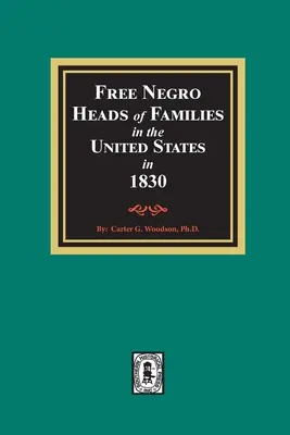 Wolne murzyńskie głowy rodzin w Stanach Zjednoczonych w 1830 r. - Free Negro Heads of Families in the United States in 1830