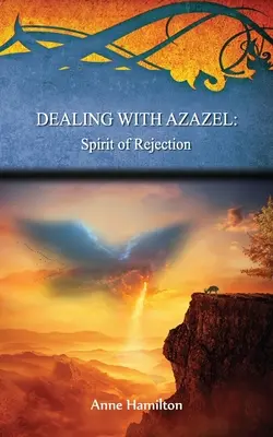 Radzenie sobie z Azazelem: Duch odrzucenia: Strategie dla progu #7 - Dealing with Azazel: Spirit of Rejection: Strategies for the Threshold #7